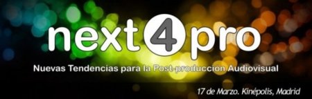 Next4Pro, evento donde se mostrarán nuevas tendencias para la postproducción audiovisual en Madrid