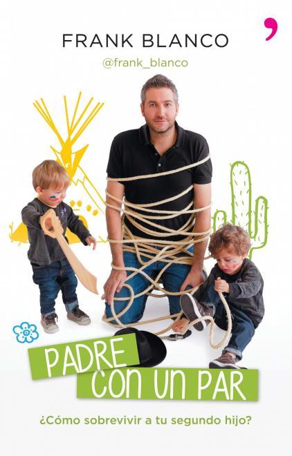 "Padre con un par. ¿Cómo sobrevivir a tu segundo hijo?", el nuevo libro de Frank Blanco