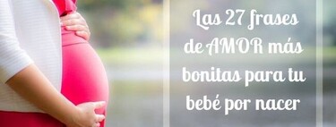 Las 27 frases de amor más bonitas para tu bebé por nacer