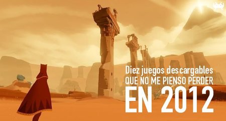 Diez juegos descargables que no me pienso perder en 2012 (y II)
