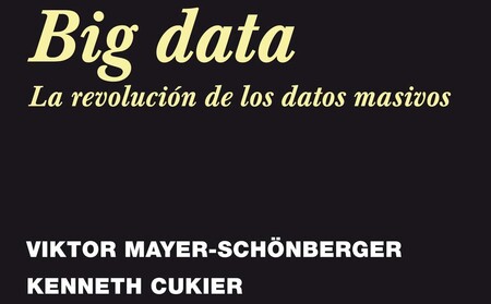 Libros que nos inspiran: ‘Big data: la revolución de los datos masivos’, de Viktor Mayer-Schönberger y Kenneth Cukier