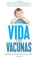 "Vida sin vacunas": un libro peligroso, según donde vivas
