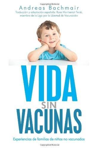 "Vida sin vacunas": un libro peligroso, según donde vivas