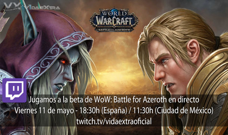Streaming de la beta de World of Warcraft: Battle for Azeroth a las 18:30h (las 11:30h en CDMX)
