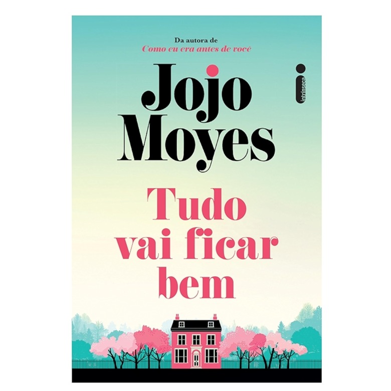 Tudo vai ficar bem (Jojo Moyes) - Intrínseca
