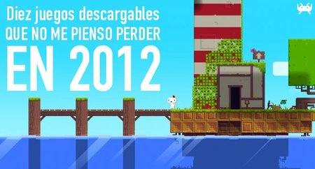 Diez juegos descargables que no me pienso perder en 2012 (I)