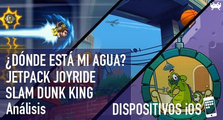'¿Dónde está mi agua?', 'Jetpack Joyride' y 'Slam Dunk King' para iOS: análisis