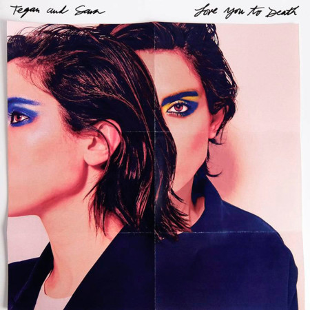 Tegan And Sara Love You To Death