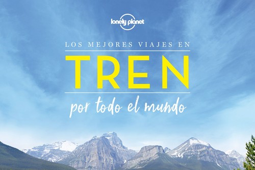 ¡Pasajeros al tren! En busca de "Los mejores viajes en tren por todo el mundo"