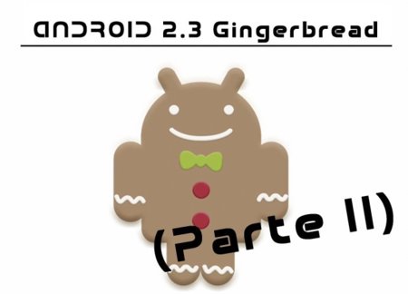 Google presenta la SDK de Android 2.3 Gingerbread oficialmente, Parte II: Hardware y desarrolladores