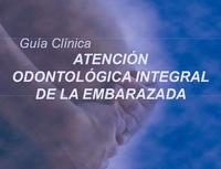 Boca sana, embarazo sano: "Guía clínica de atención odontológica a la embarazada"