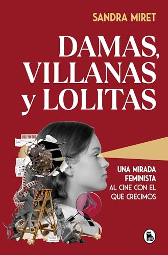 Damas, villanas y lolitas: Una mirada feminista al cine con el que crecimos (Bruguera Tendencias)