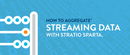 Stratio Sparta, una forma muy simple de hacer agregaciones con Spark Streaming