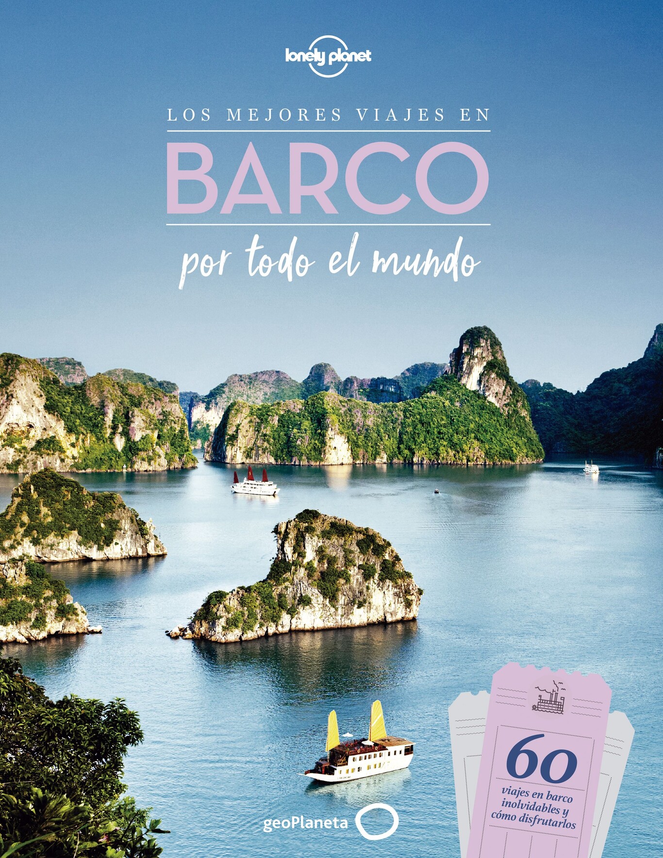 Descubrimos "Los mejores viajes en barco por todo el mundo", con Lonely Planet