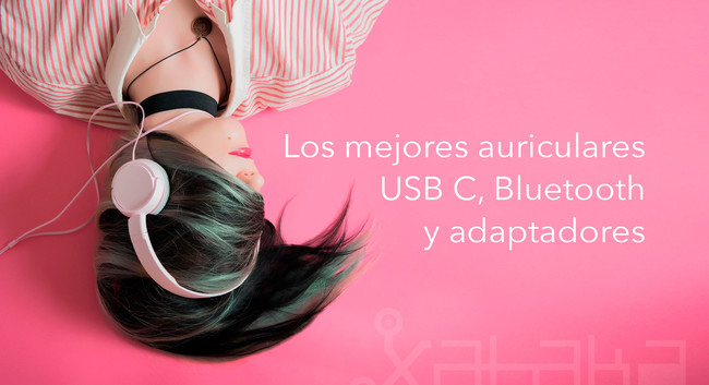 Los mejores auriculares USB C, Bluetooth y adaptadores para móviles sin minijack