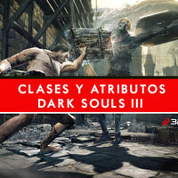 Dark Souls III | Todas las clases y atributos de nuestro personaje