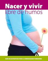 Nacer y vivir libre de humos: guía de ayuda para la embarazada fumadora
