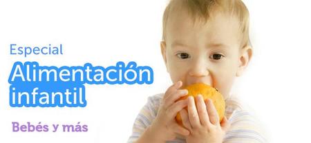 Especial Alimentación infantil en Bebés y más