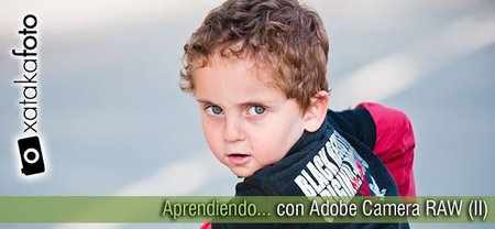 Aprendiendo con Adobe Camera RAW (II)
