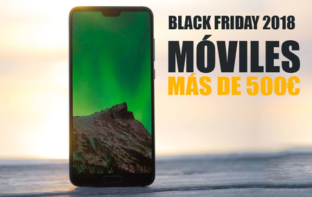 Black Friday 2018: las mejores ofertas de móviles de gama alta a partir de 500 euros