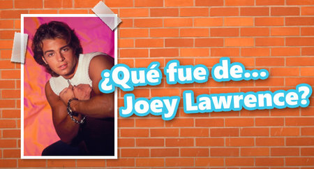 ¿Qué fue de... Joey Lawrence?