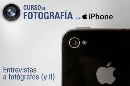 Curso de fotografía con iPhone (XI): entrevistas a fotógrafos (parte II)