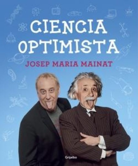 Libros que nos inspiran: ‘Ciencia optimista’ de Josep Maria Mainat