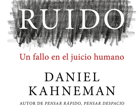 Libros que nos inspiran: 'Ruido: un fallo en el juicio humano', de Daniel Kahneman
