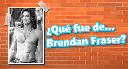 ¿Qué fue de... Brendan Fraser?
