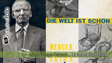 Albert Renger-Patzsch y la Nueva Objetividad