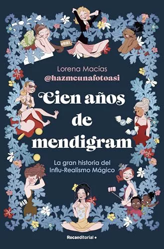 Cien años de mendigram: La gran historia del Influ-Realismo mágico (No ficción)
