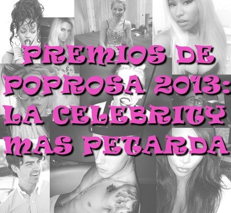 Premios poprosa 2013: Elijamos a las celebrities más petardas