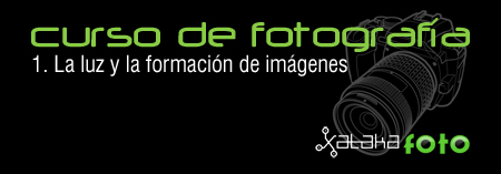Curso de Fotografía: 1. La luz y la formación de imágenes