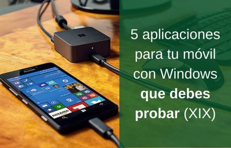 5 aplicaciones para tu móvil con Windows que debes probar (XIX)