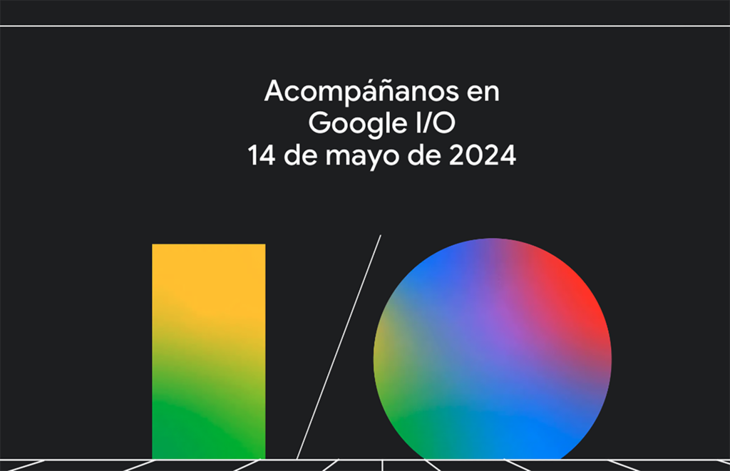 Google I/O 2024: ya sabemos cuándo será el gran evento de Google (y qué podemos esperar de él)