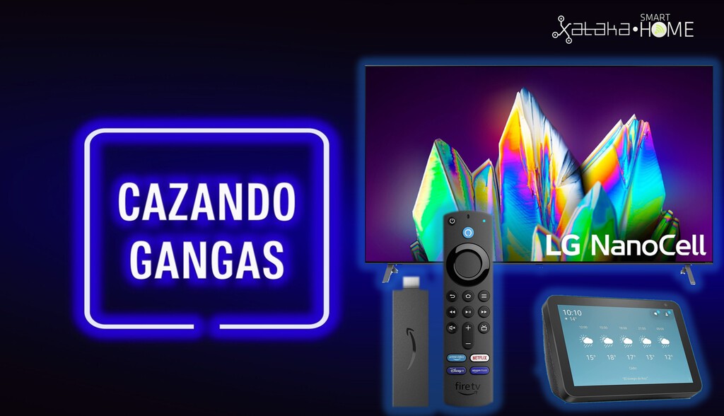 Las teles LG NanoCell a mitad de precio, Amazon Alexa a precio de Black Friday, hogar conectado y más: Cazando Gangas