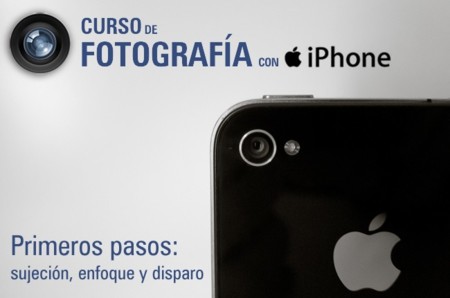 Curso de fotografía con iPhone (II): primeros pasos (sujeción, enfoque y disparo)