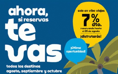 Aprovéchate de un 7% de descuento en ViboViajes reservando tus vacaciones antes del 26 de agosto