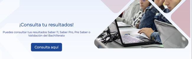 Así puedes consultar los resultados de las Pruebas Saber 11 ICFES 2024