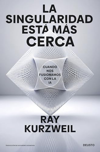 La singularidad está más cerca: Cuando nos fusionamos con la IA (Deusto)