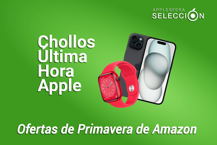 Los chollos de última hora en productos Apple que no te puedes perder en las Ofertas de Primavera de Amazon
