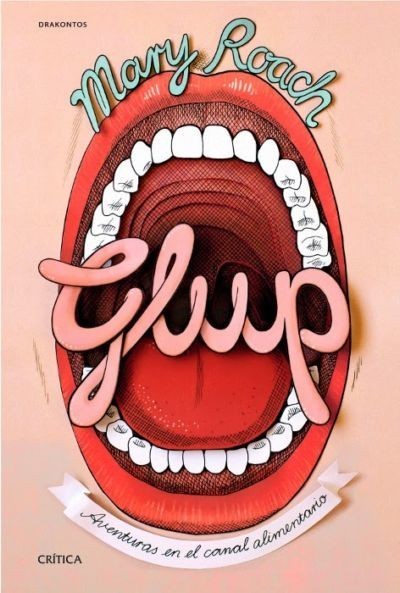 Libros que nos inspiran: ‘Glup’ de Mary Roach: aventuras en el canal alimentario