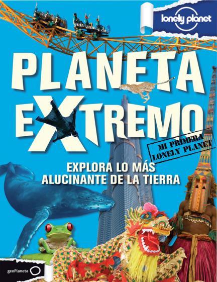 "Planeta extremo", un libro de Lonely Planet para pequeños viajeros 