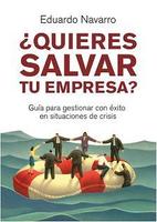 ¿Quieres salvar tu empresa?, libro de Eduardo Navarro 
