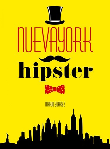 Nueva York Hipster, el libro de Mario Suárez que necesitas si quieres ser <em>un moderno</em>