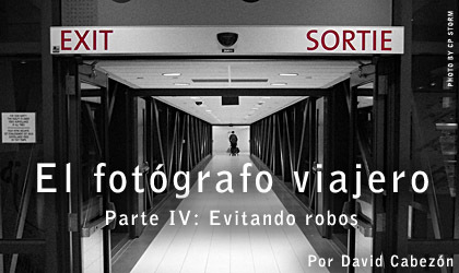 El Fotógrafo Viajero. Parte IV - Evitar robos