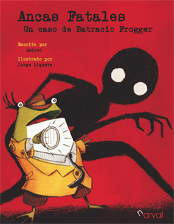 Una historia de aventuras, intriga y misterio para niños protagonizada por una rana: 'Ancas Fatales, un caso de Batracio Frogger'