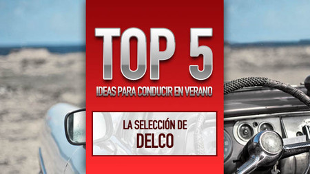 Top 5 ideas para conducir en verano, la selección de Delco
