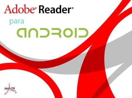 Adobe Reader, el famoso lector oficial de PDF, llega a Android