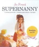 Supernanny, Consejos prácticos y sensatos para educar a tus hijos